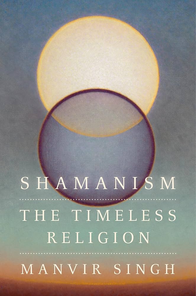 Front cover of Shamanism: The Timeless Religion by Manvir Singh